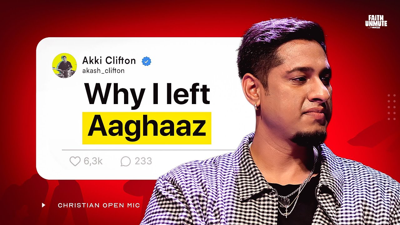 Why I Left Aaghaaz | Akash Clifton | FaithUnmute Insight