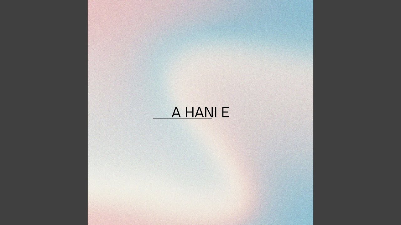 A HANI E