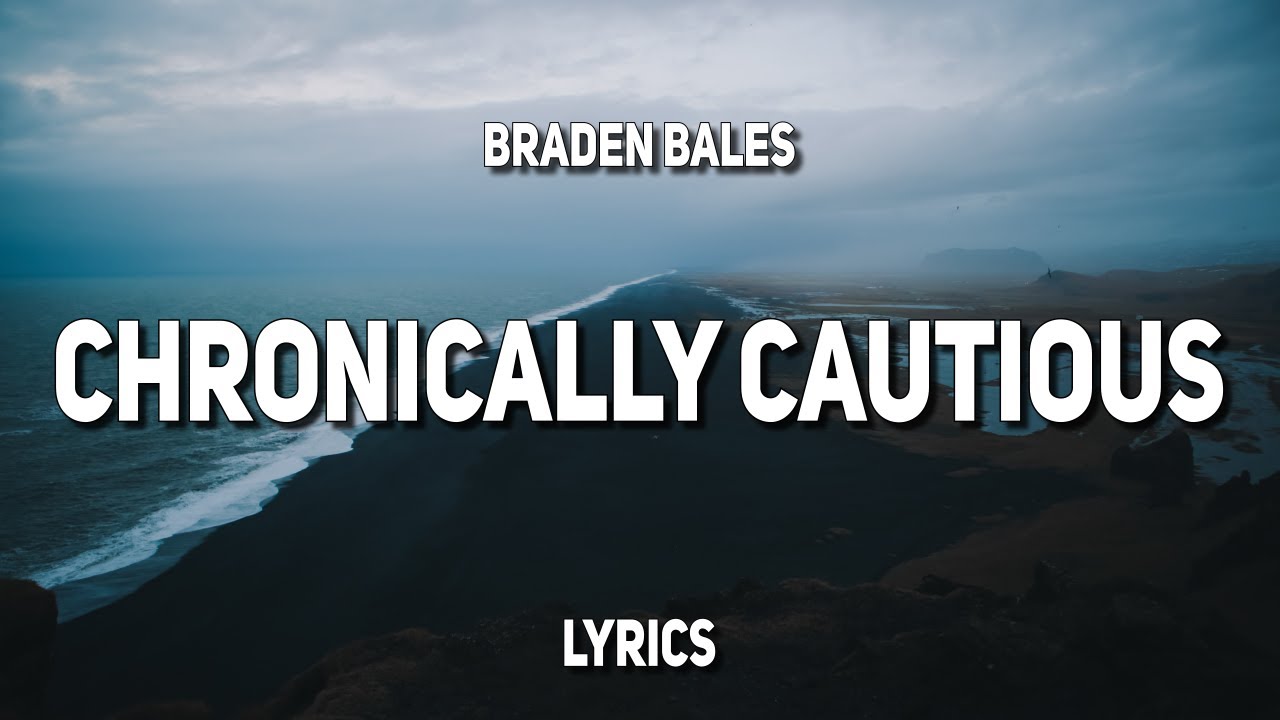 Braden Bales - CHRONICALLY CAUTIOUS (Lyrics) | 