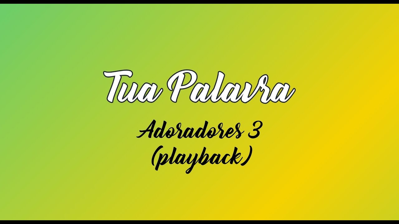 TUA PALAVRA - Adoradores 3 (Playback com Letra)