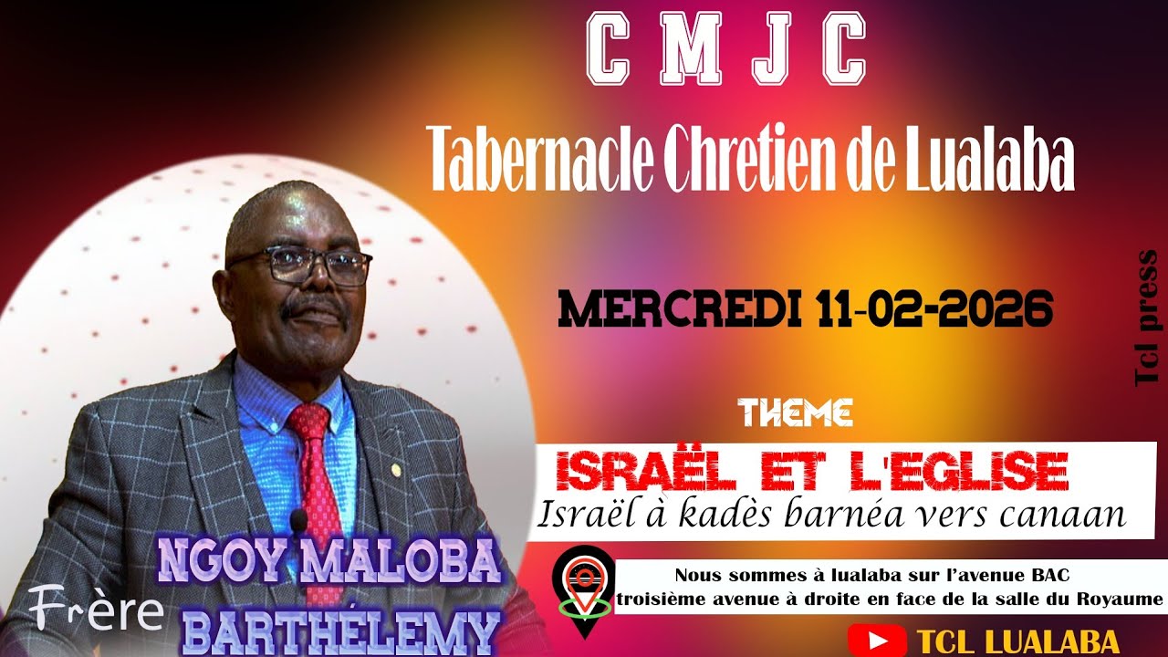 Mer. 11 février 2026 PM ''ISRAEL ET L'EGLISE (Israël à Kadès Barnéa)'' Frère NGOY MALOBA Barthélémy
