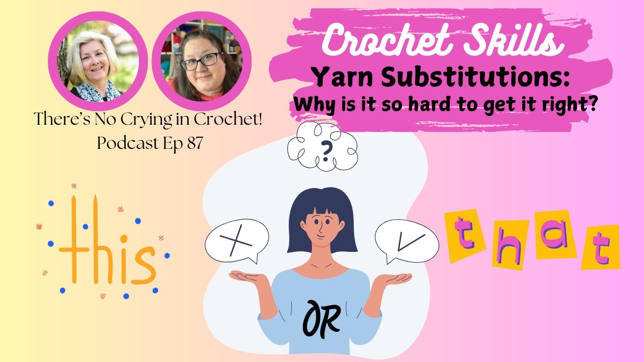 Yarn Substitutions-Why are they so hard?  Ep. 87: 
