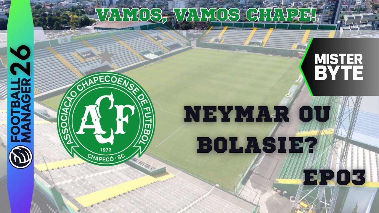 #03 | NEYMAR OU BOLASIE? | CHAPECOENSE | FM26