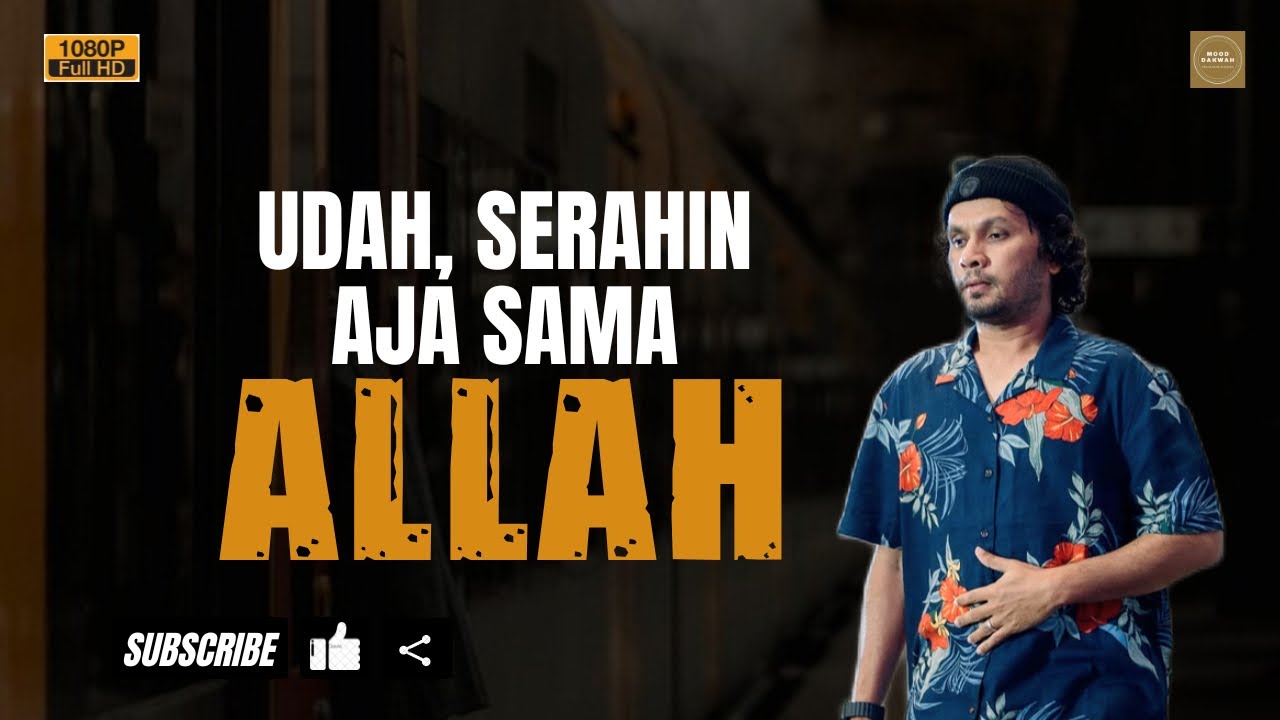 Udah, Serahin Ajadeh Sama Allah - Ustadz Hanan Attaki 