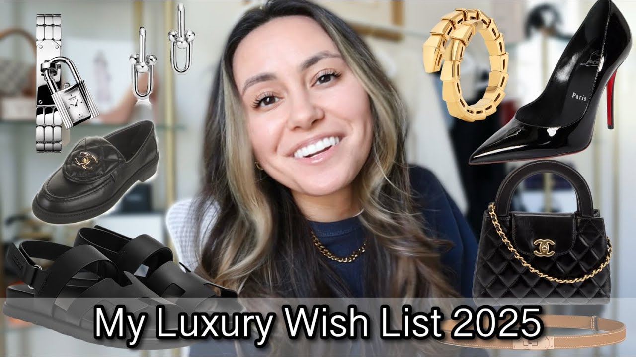 My Luxury Wish List 2025 | Chanel, Hermes, Louis Vuitton, Van Cleef, + more!