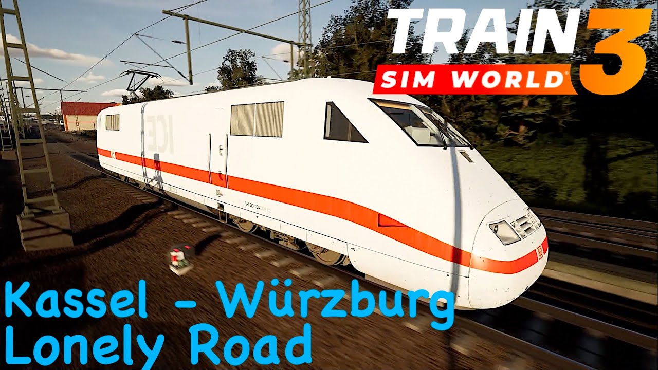 Train Sim World 3 - Kassel-Würzburg - Lonely Road Scenario