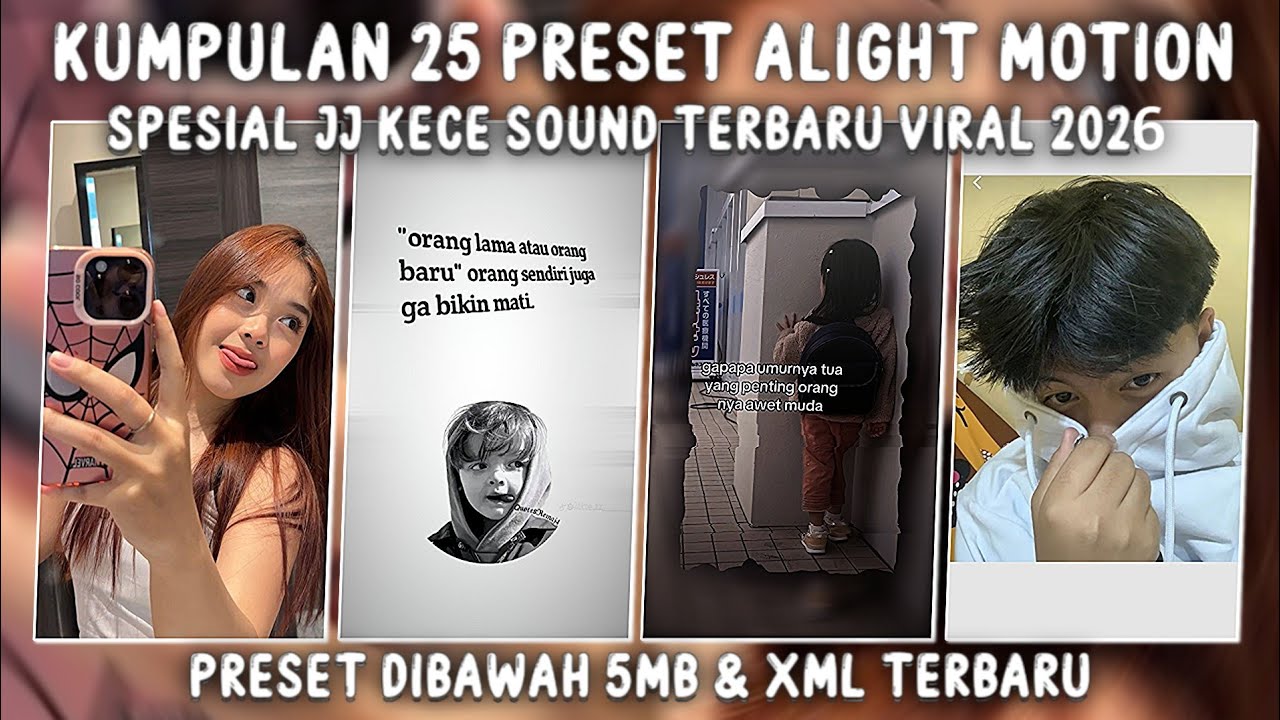 KUMPULAN 25 PRESET ALIGHT MOTION KECE TERBARU 2026 TREND JJ VIRAL TIKTOK DI BAWAH 5MB