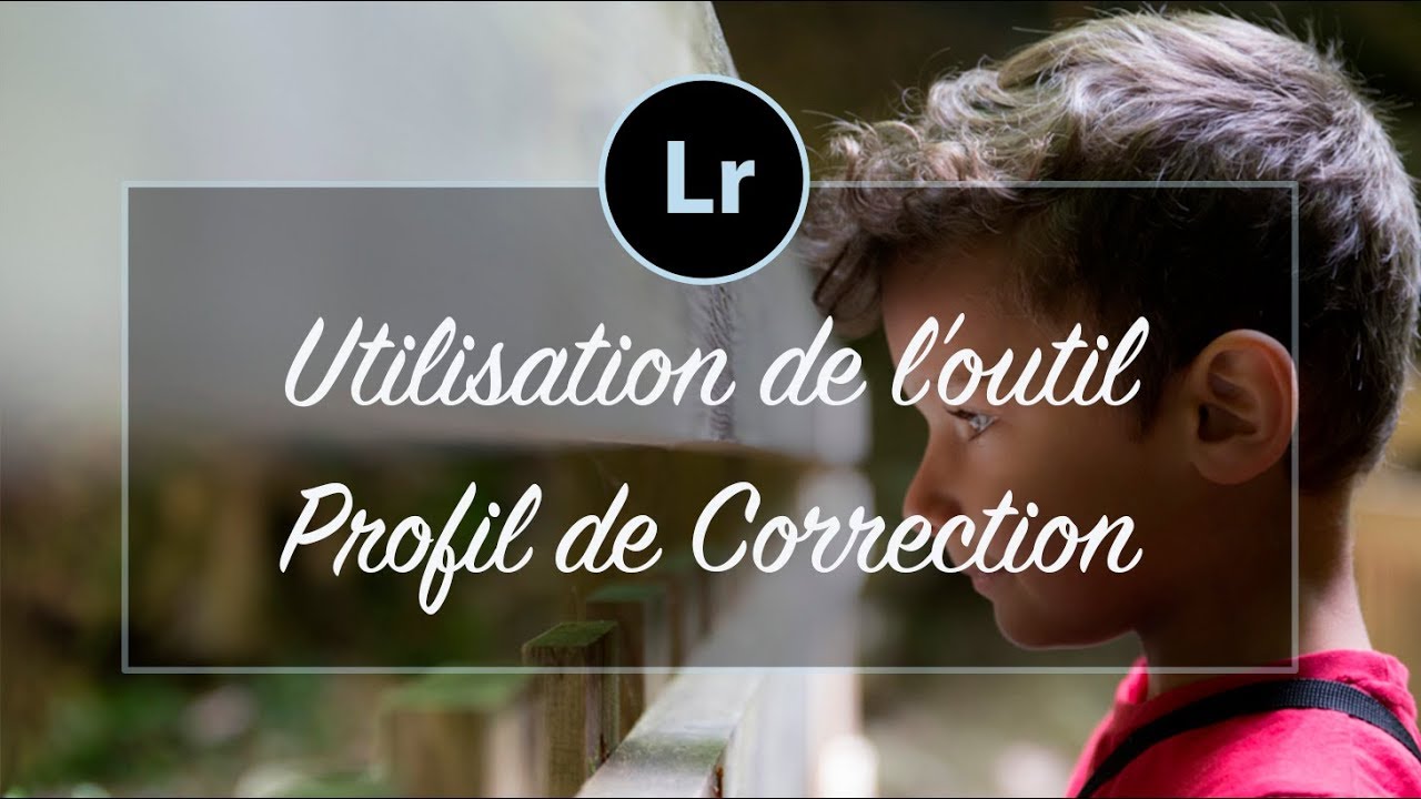 #8 - [Tuto LIGHTROOM] - Utilisation de l'outil Profil de Correction