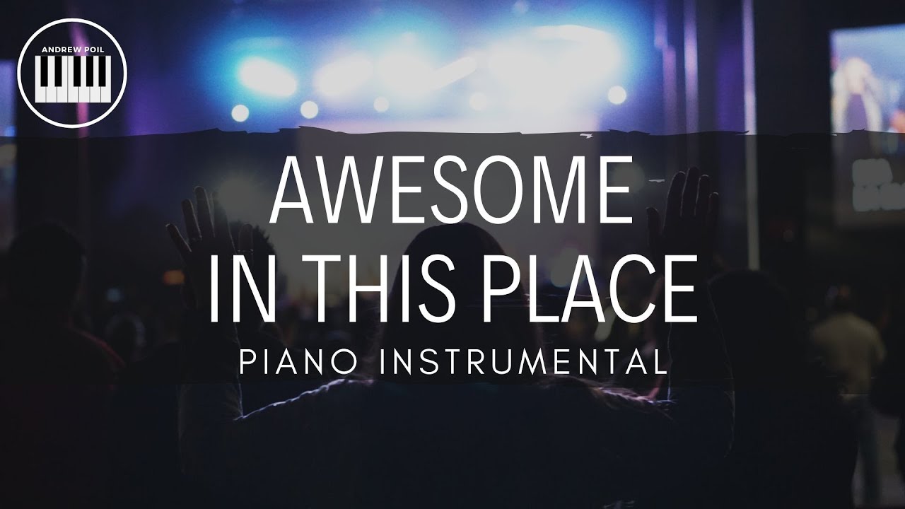 AWESOME IN THIS PLACE | KENT HENRY | PIANO INSTRUMENTAL WITH LYRICS BY ANDREW POIL | PIANO COVER