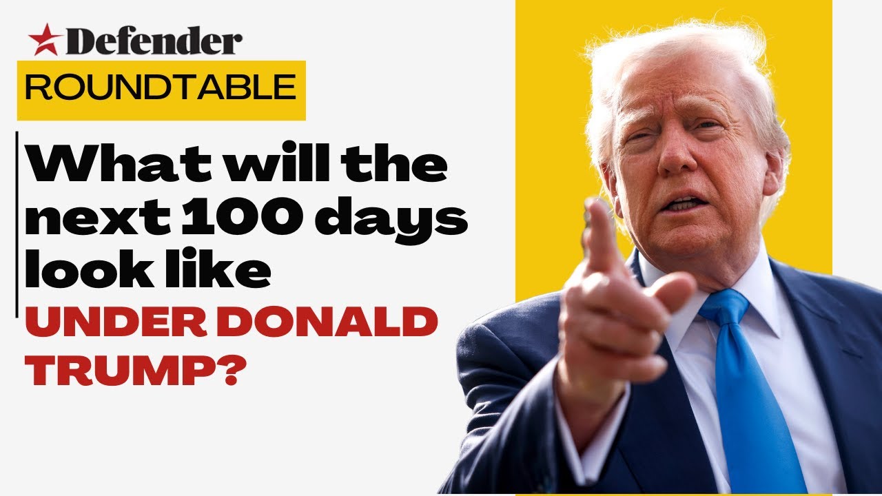 Defender Roundtable - What will the next 100 days look like with Trump?