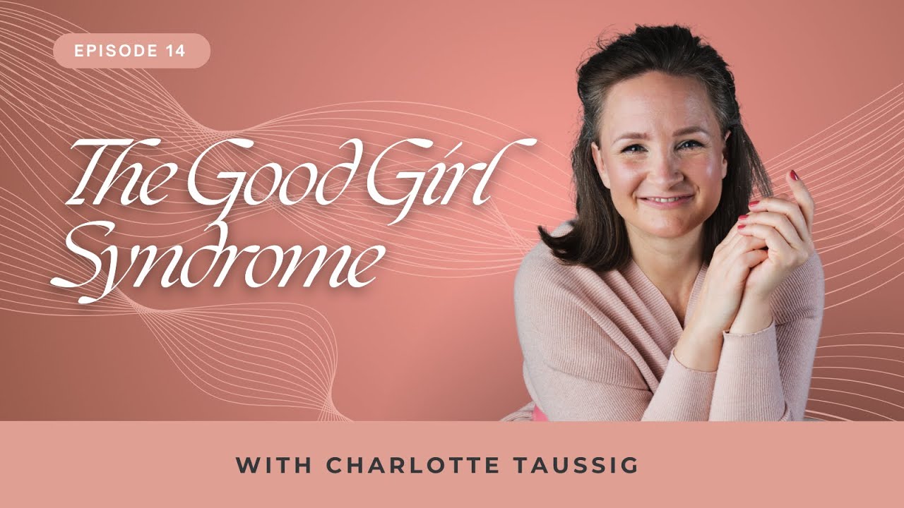 Episode 14: The Good Girl Syndrome