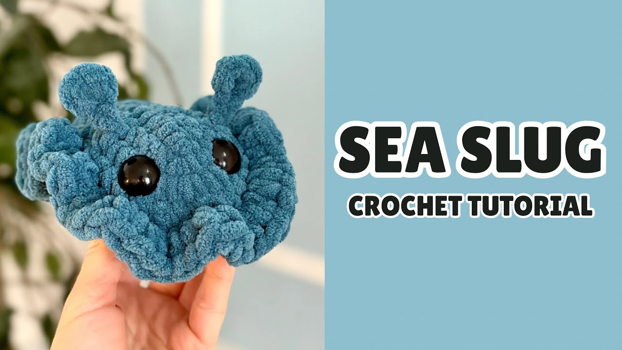 Sea Slugs: Step by Step Crochet Tutorial
