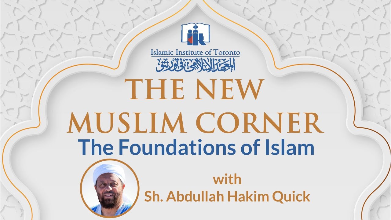 The Foundations of Islam | Sh. Abdullah Hakim Quick | New Muslim Corner