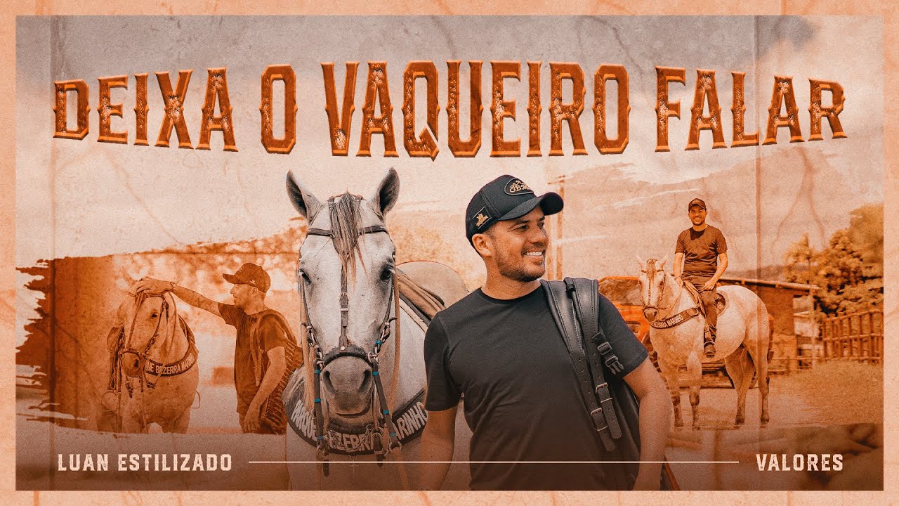 Deixa o Vaqueiro Falar - Valores - Luan Estilizado (Clipe Oficial)