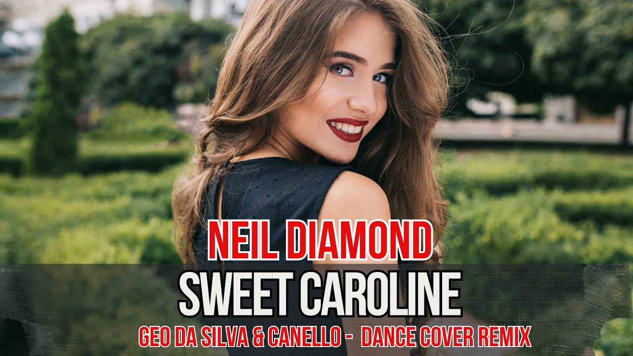 Geo Da Silva & Canello - Sweet Caroline (Neil Diamond - Dance Cover)