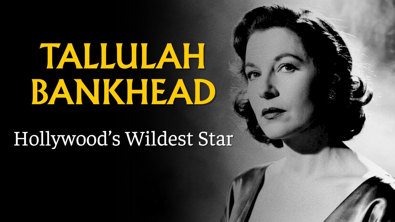 The Scandalous Life of Tallulah Bankhead - Hollywood&rsquo;s Wildest Star (Documentary)