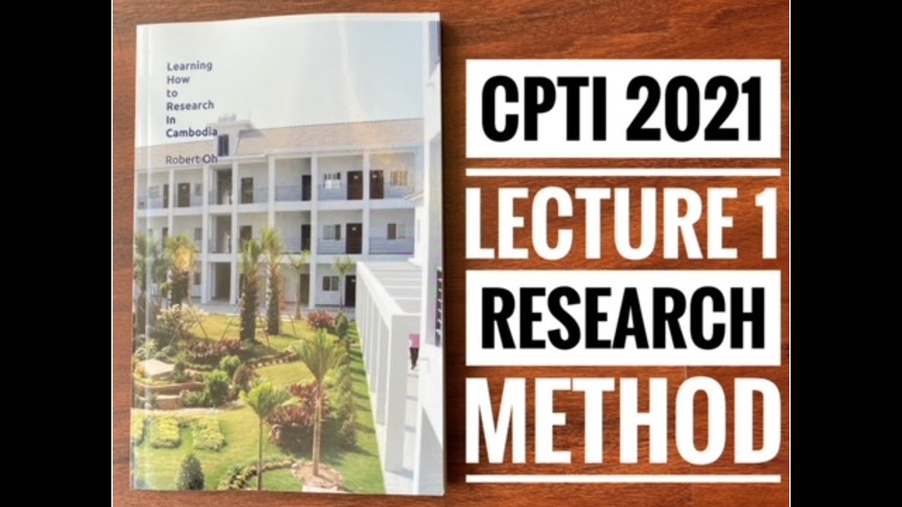 CPTI Lecture 1: Research Method - Introduction, Part 1