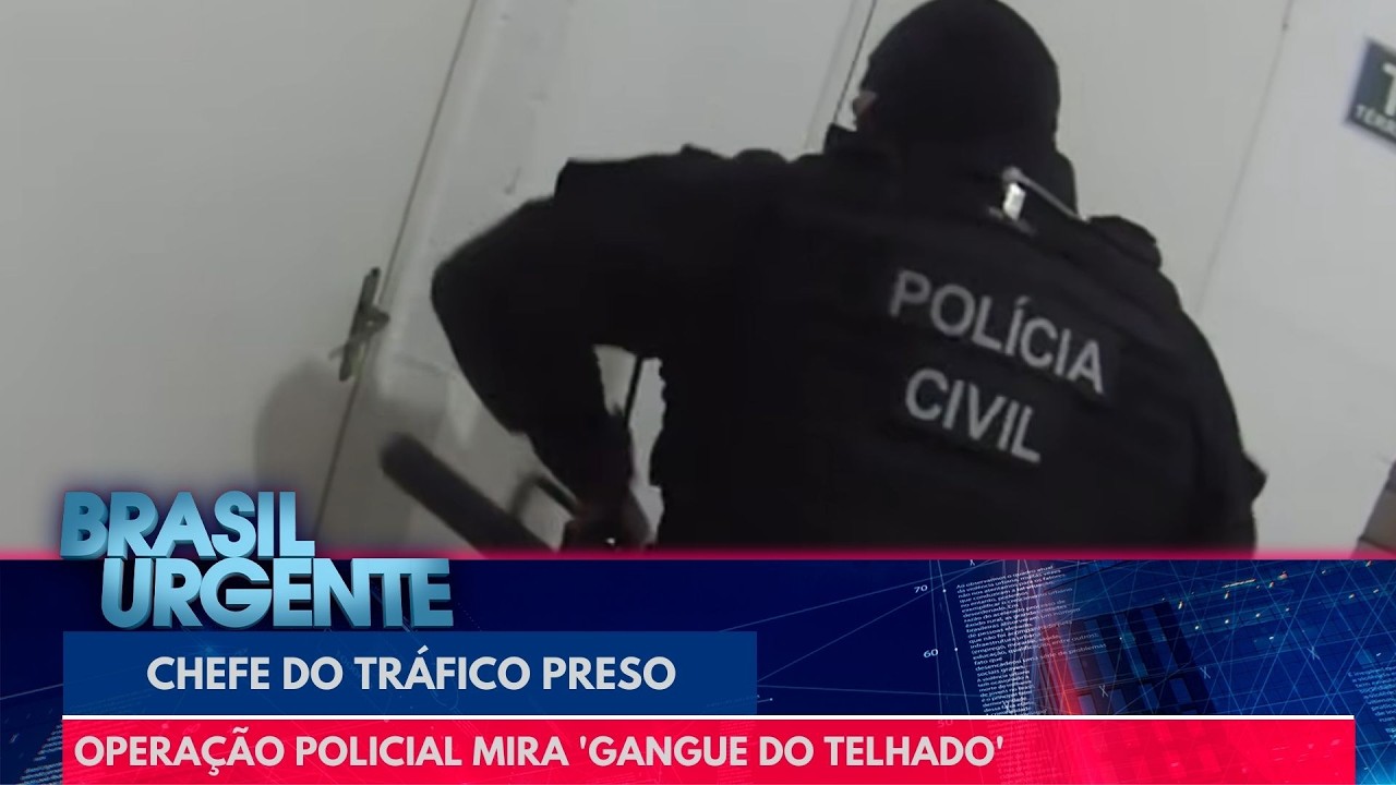 Operação mira 'Gangue do Telhado' e prende chefe do tráfico | Brasil Urgente