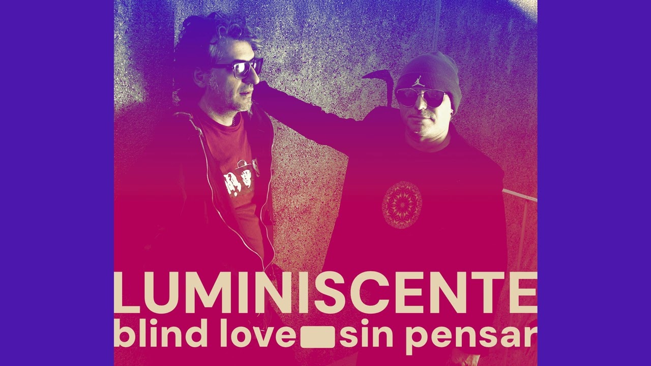 Blind Love - Luminiscente 2025