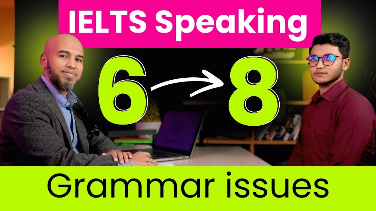 С 6 до 8 баллов | Улучшите свои навыки разговорной части IELTS | Исправьте грамматические ошибки.