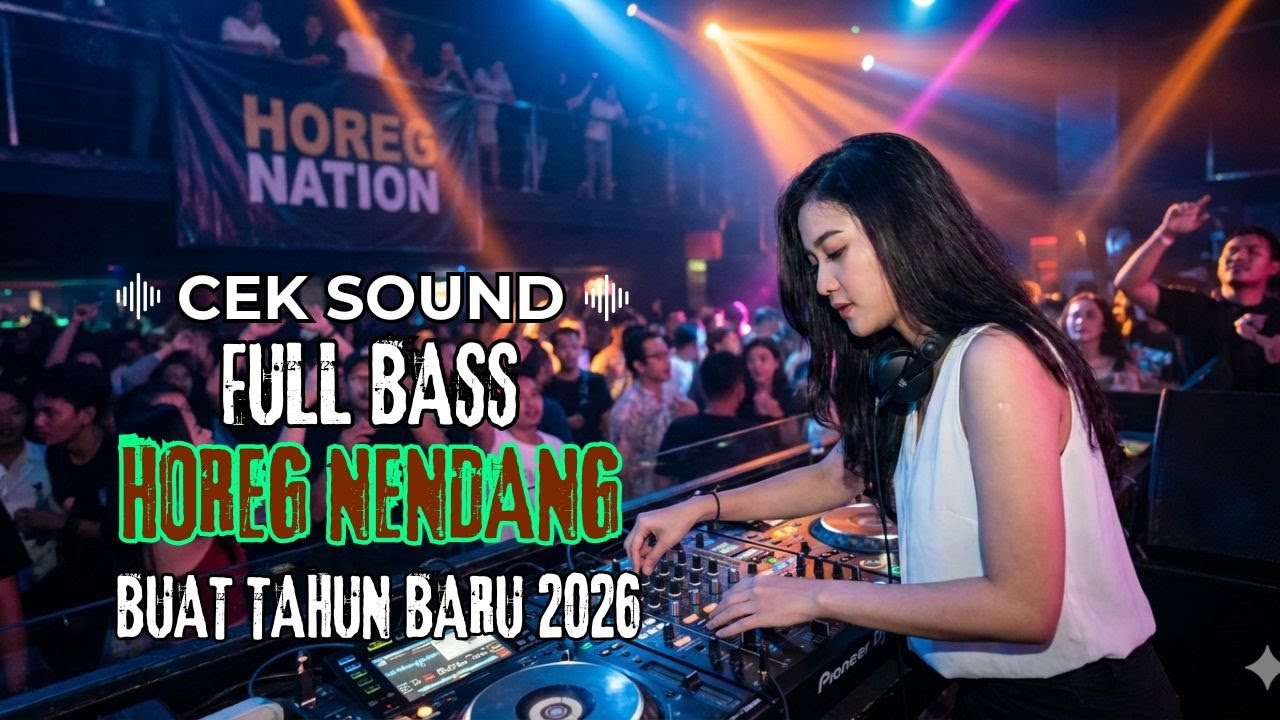 DJ CEK SOUND FULL BASS HOREG NENDANG - NENDANG BUAT TAHUN BARU 2026