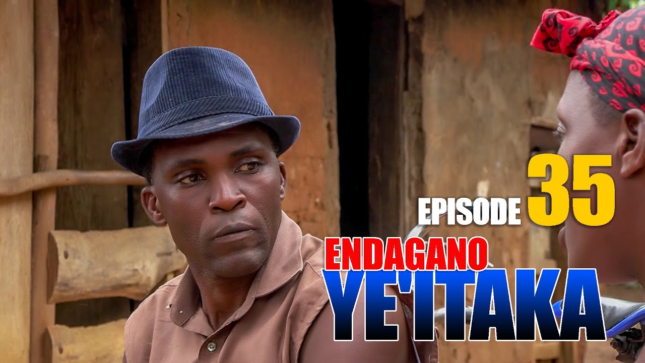 Endagano Ye'itaka Episode   35