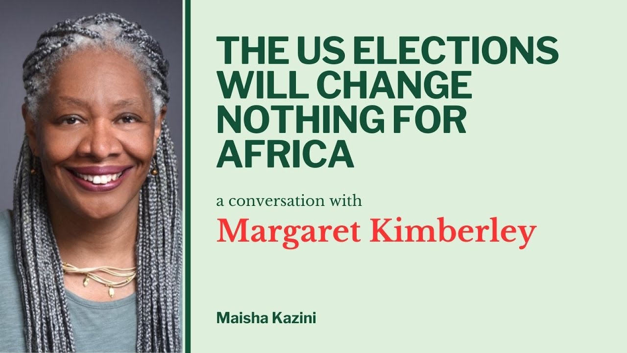 The US elections will change nothing for Africa: A conversation with Margaret Kimberley