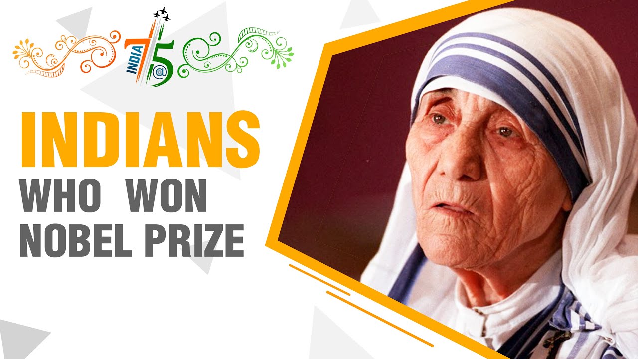 India@75: From Mother Teresa to Amartya Sen: Indian Nobel Prize winners