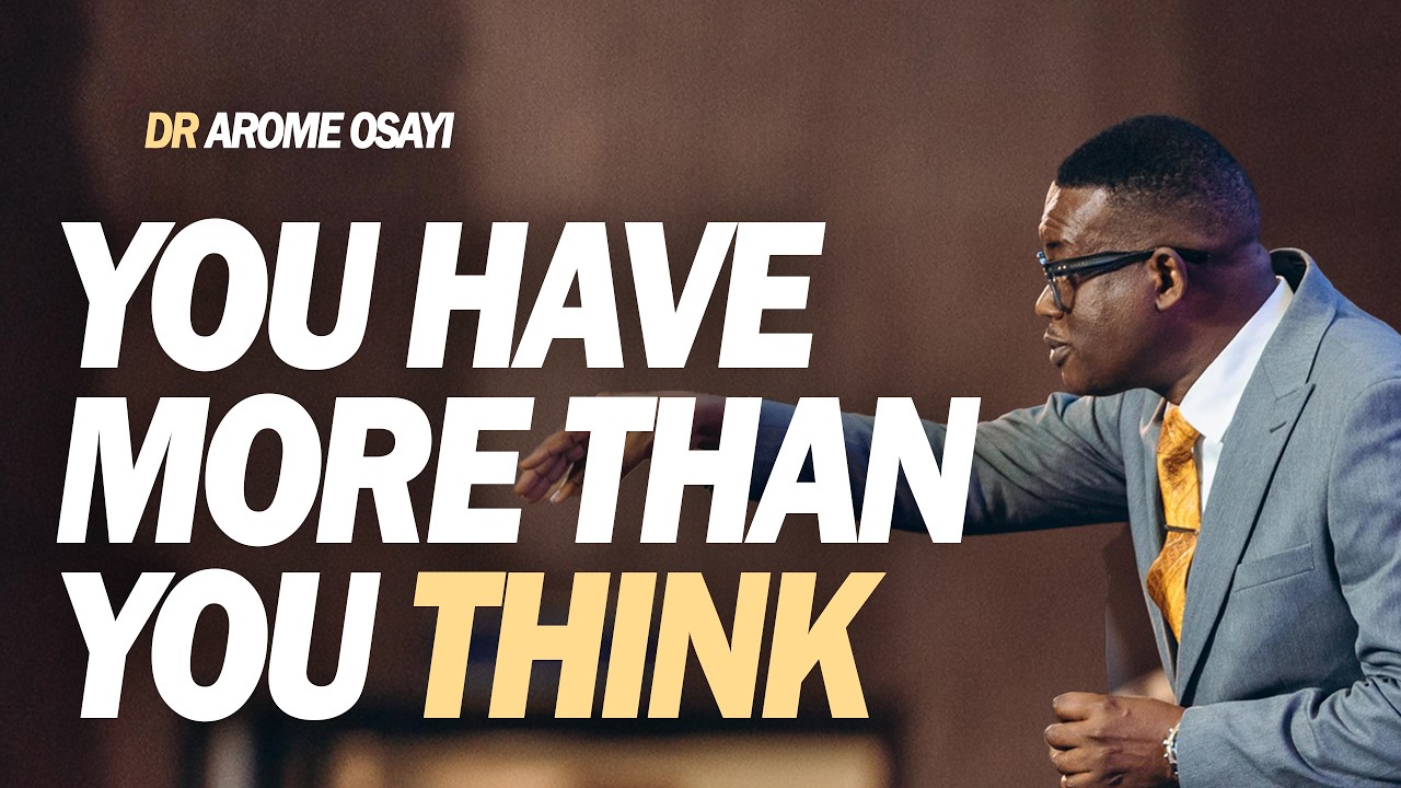 [FULL SERMON] YOU HAVE MORE THAN YOU THINK - APOSTLE AROME OSAYI