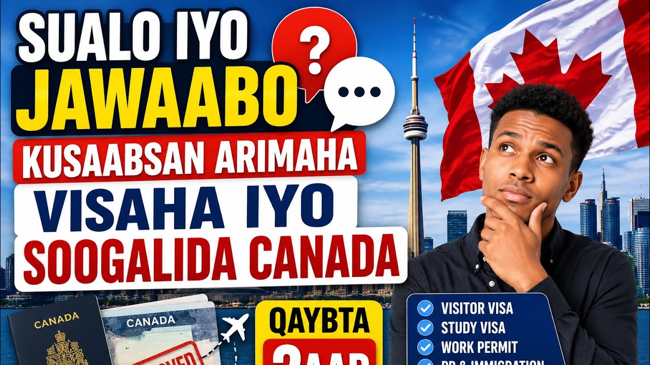 Sualo iyo Jawaabo kusaabsan Arimaha Visaha iyo Soogalida Canada | Qaybta 2aad