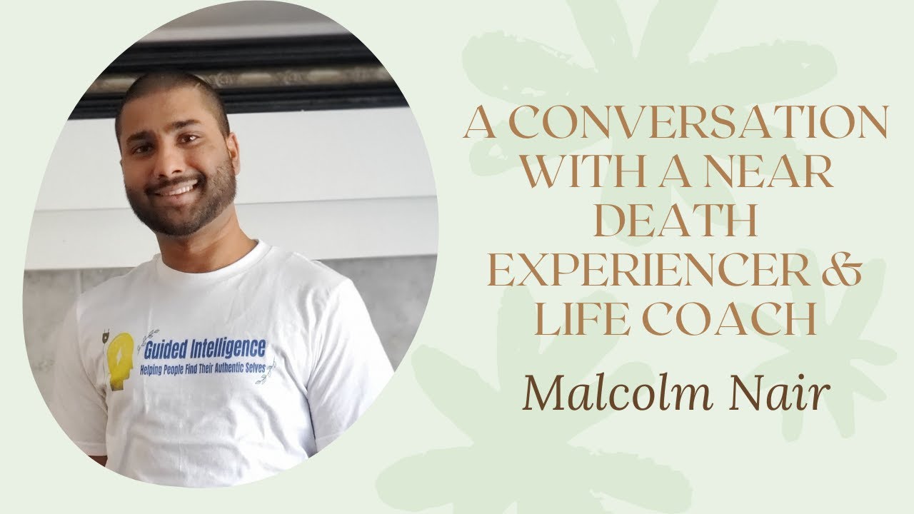 MALCOLM NAIR: A NEAR DEATH EXPERIENCE TRANSFORMED HIS LIFE