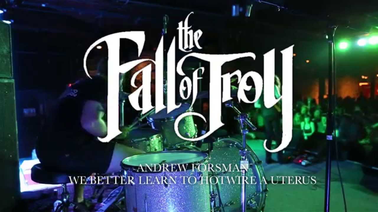 The Fall Of Troy - We Better Learn To Hotwire A Uterus [Andrew Forsman] Drum Video Live [HD]