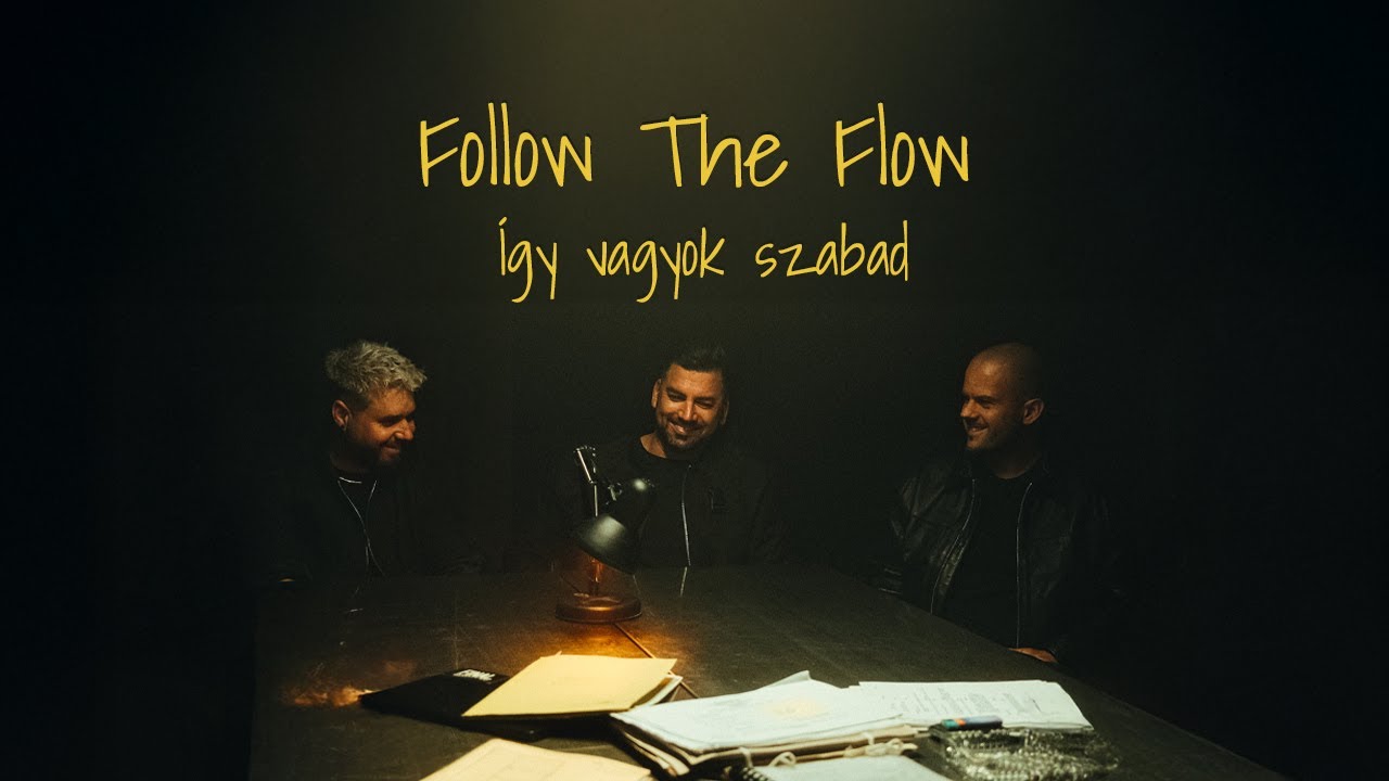 Follow The Flow - &Iacute;gy vagyok szabad (Dalsz&ouml;veg vide&oacute;)