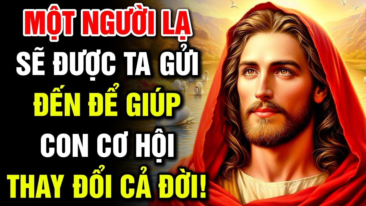 🔴 MỘT NGƯỜI LẠ SẼ ĐƯỢC TA GỬI ĐẾN ĐỂ GIÚP CON CƠ HỘI THAY ĐỔI CẢ ĐỜI! | Lời Chúa Hôm Nay