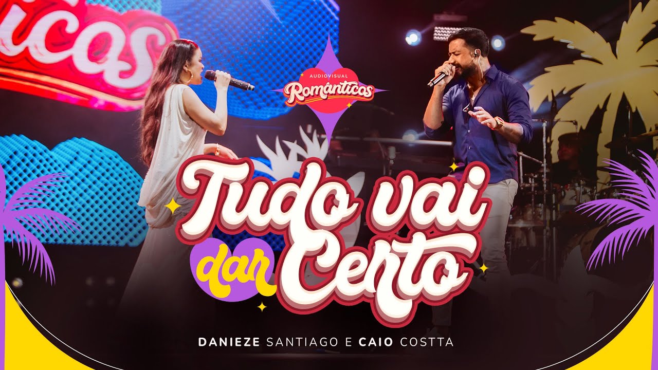 Danieze Santiago, Caio Costta - Tudo Vai Dar Certo #Românticos 