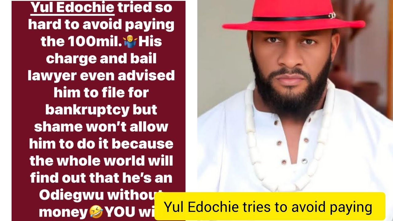 Yul Edochie tried to avoid paying the 100million as he wants to file for bankruptcy. 