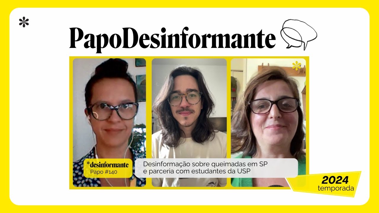 Papo Desinformante 140 | Desinformação sobre queimadas em SP e parceria com estudantes da USP
