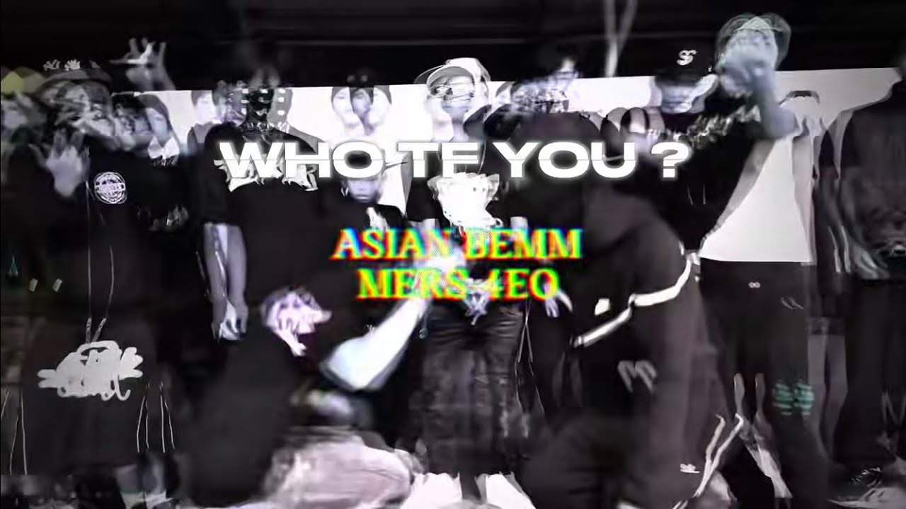 WHO TF YOU? - AsianBem x Mers-4EO   #phdrill 