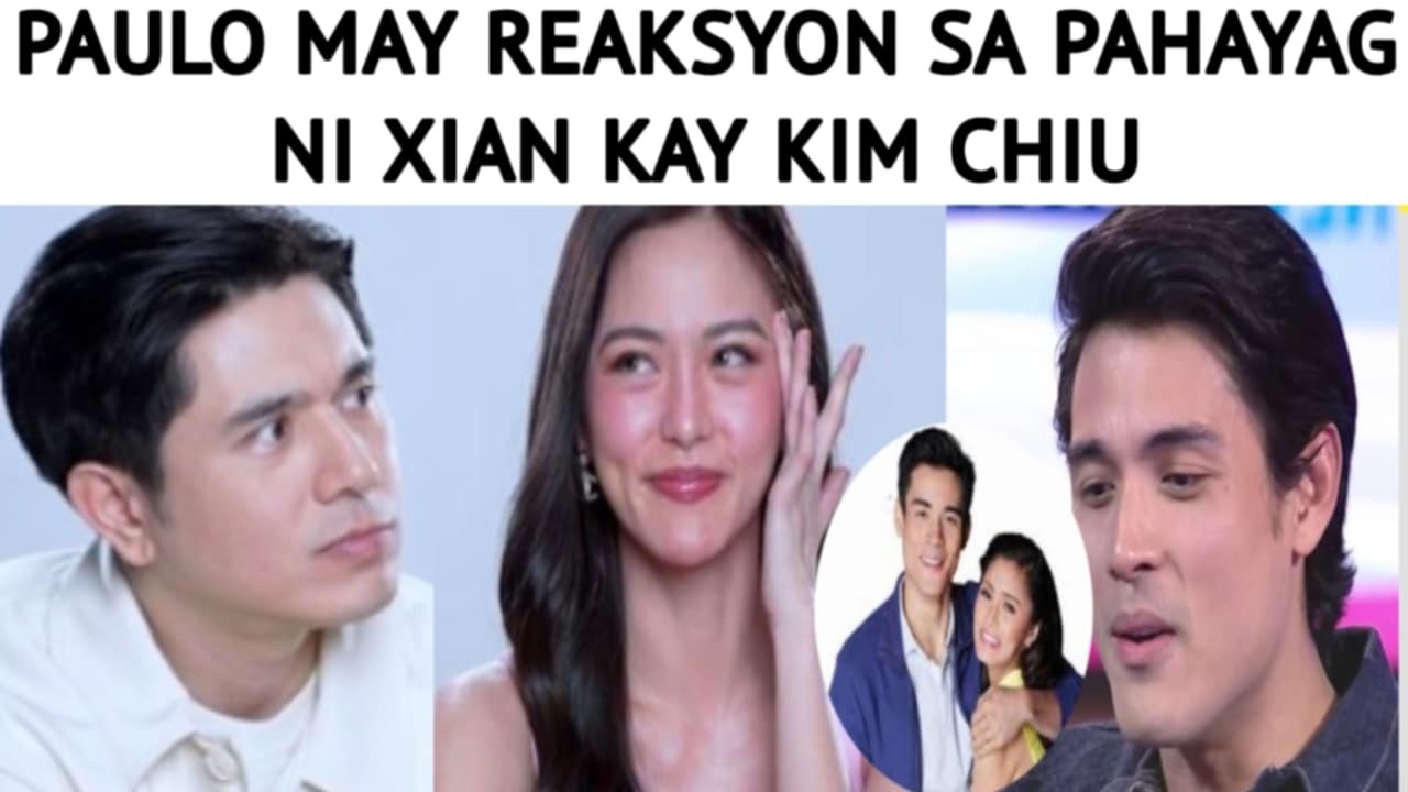 PAULO MAY REAKSYON SA PAHAYAG NI XIAN LIM KAY KIM CHIU