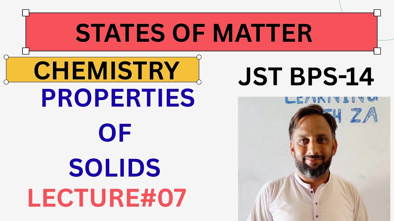 Properties of Solids | States of Matter | Chemistry Lecture #07 | Class 9 Chemistry |