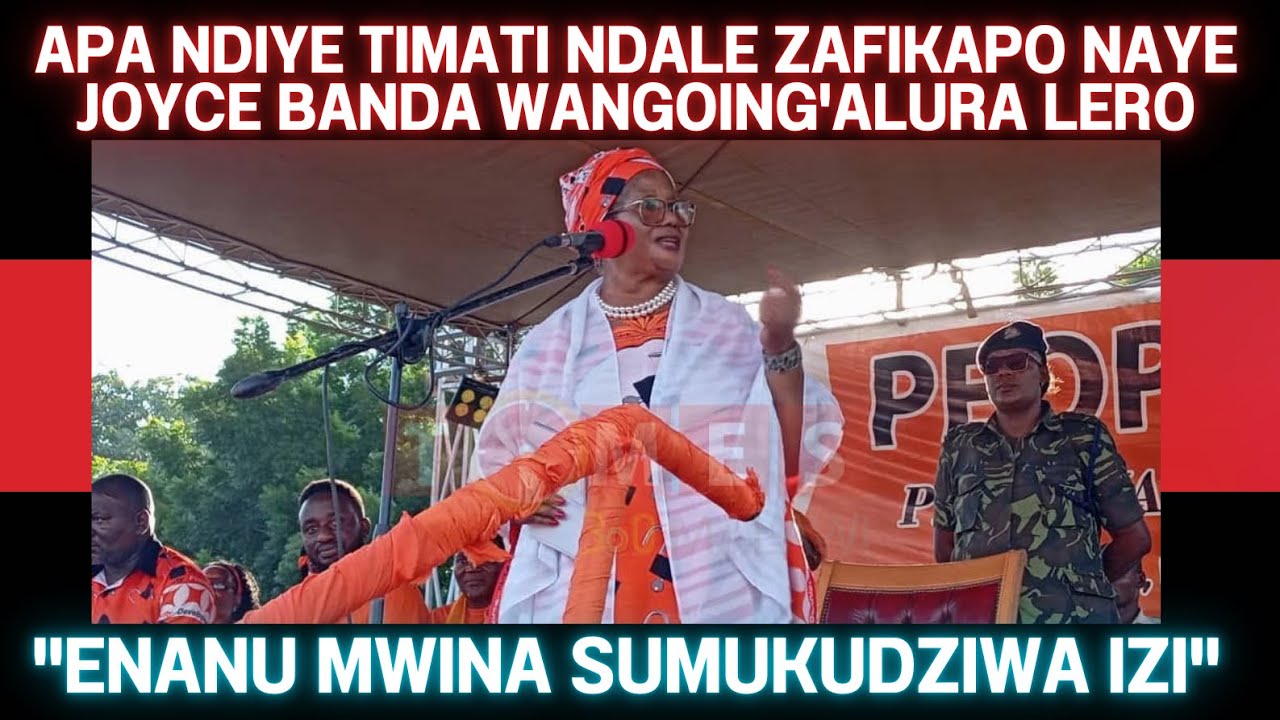 ZODABWISA ZIMENE JOYCE BANDA WAULURA LERO KU CHIKWAWA ZOKHUNZA BOMA LIMENE LIKULAMULIRALI