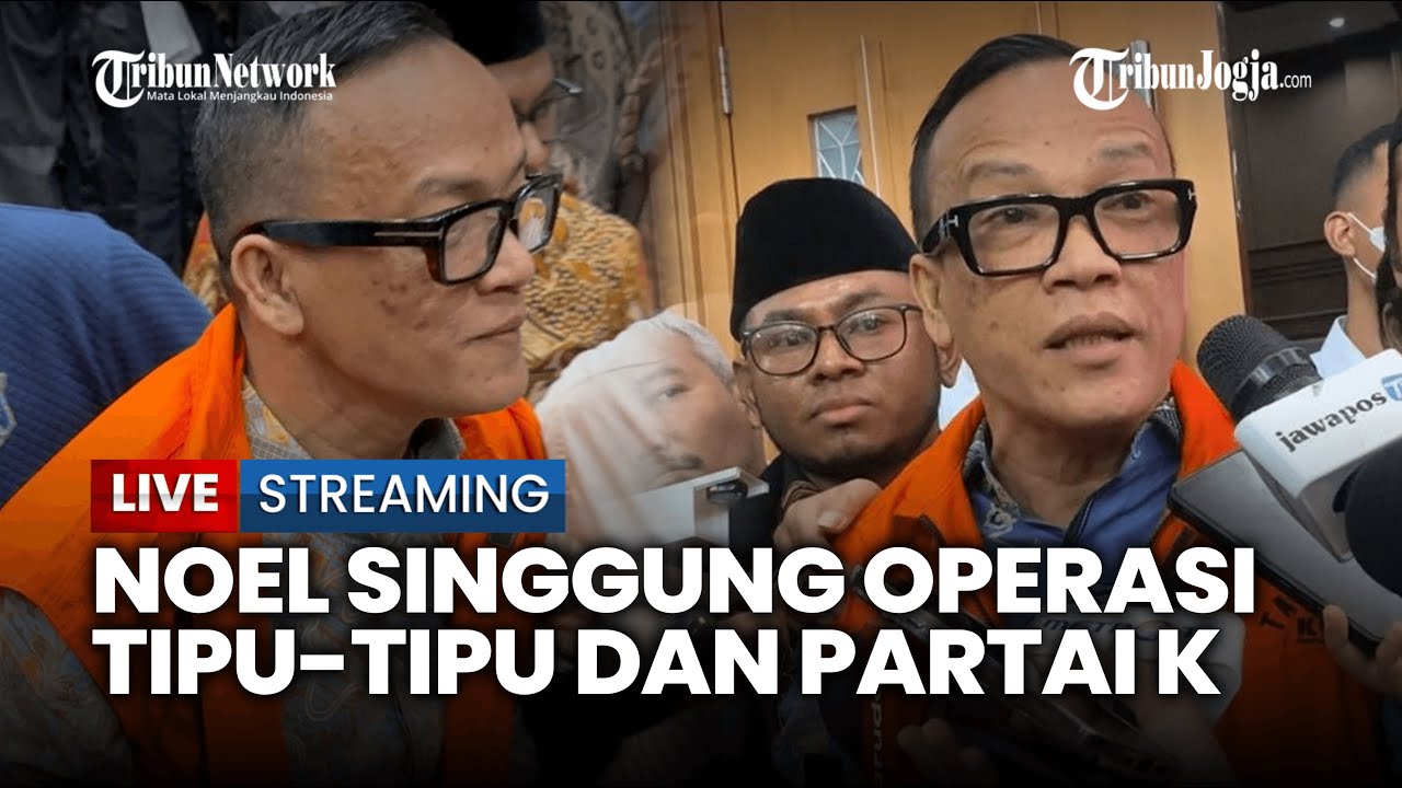 🔴 NOEL “BERNYANYI” SOAL PARTAI K DAN OPERASI TIPU-TIPU, KPK TEGASKAN FOKUS PERSIDANGAN