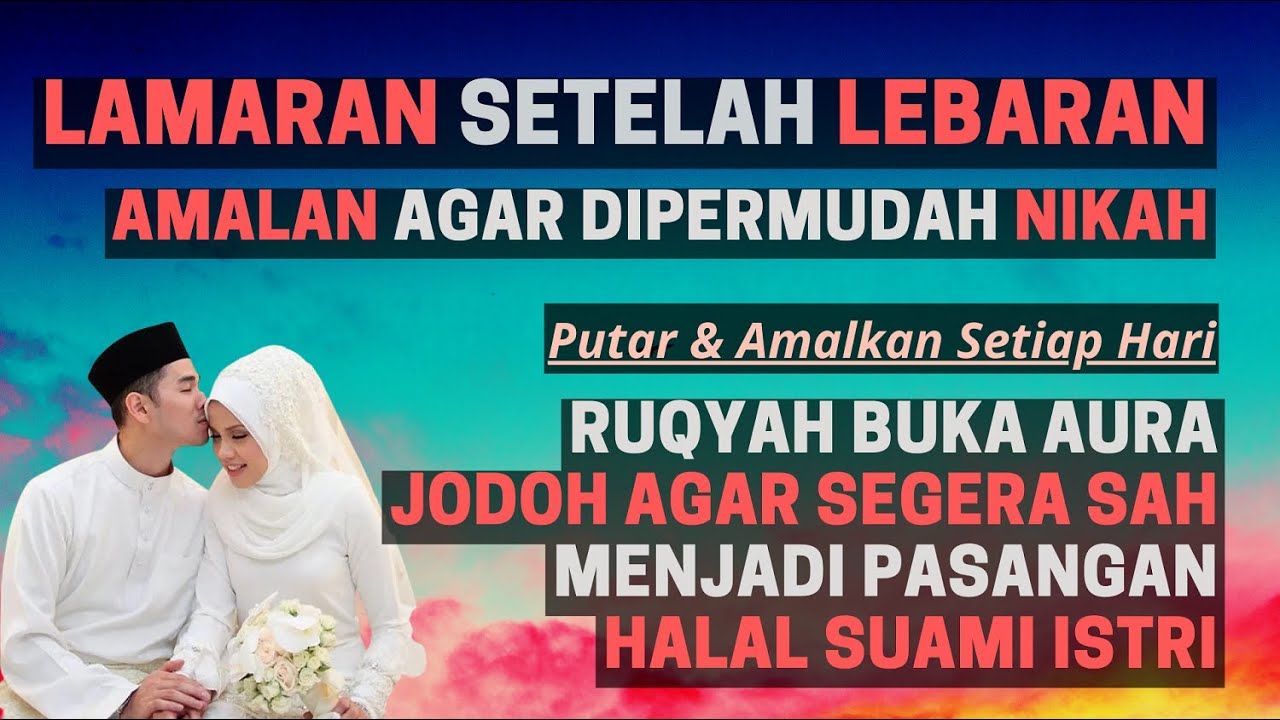 LAMARAN SETELAH LEBARAN! Amalan Doa Agar Cepat Nikah Ruqyah Jodoh Buka Aura Positif