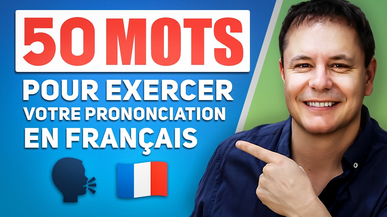 50 Mots pour am&eacute;liorer votre Prononciation du Fran&ccedil;ais