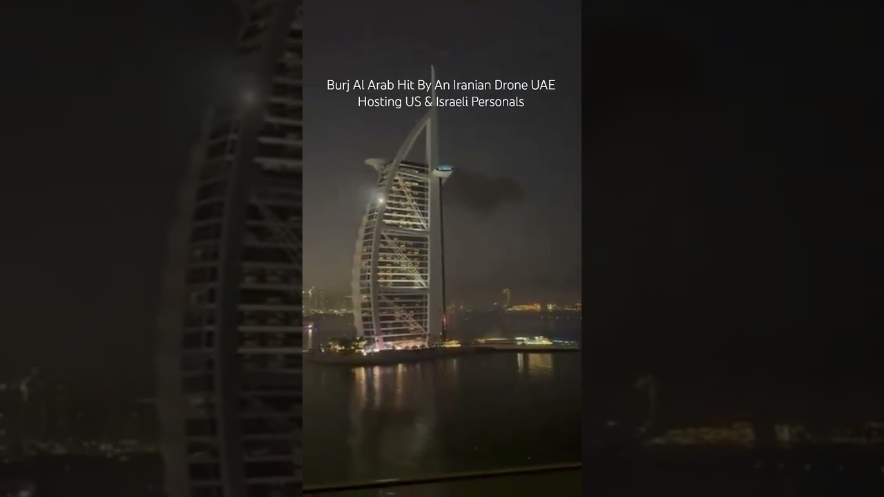 Burj Al Arab Hit By An Iranian Drone UAE Hosting US & Israeli Personals