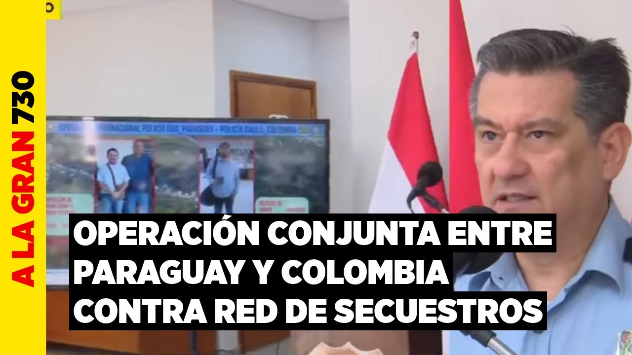 Secuestro de paraguayos en Colombia: así fue el trabajo entre ambos países para desbaratar red