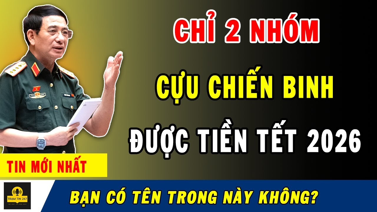Cựu Chiến Binh Thuộc Nhóm Này Được Lĩnh 2 Khoản Tiền Tết 2026