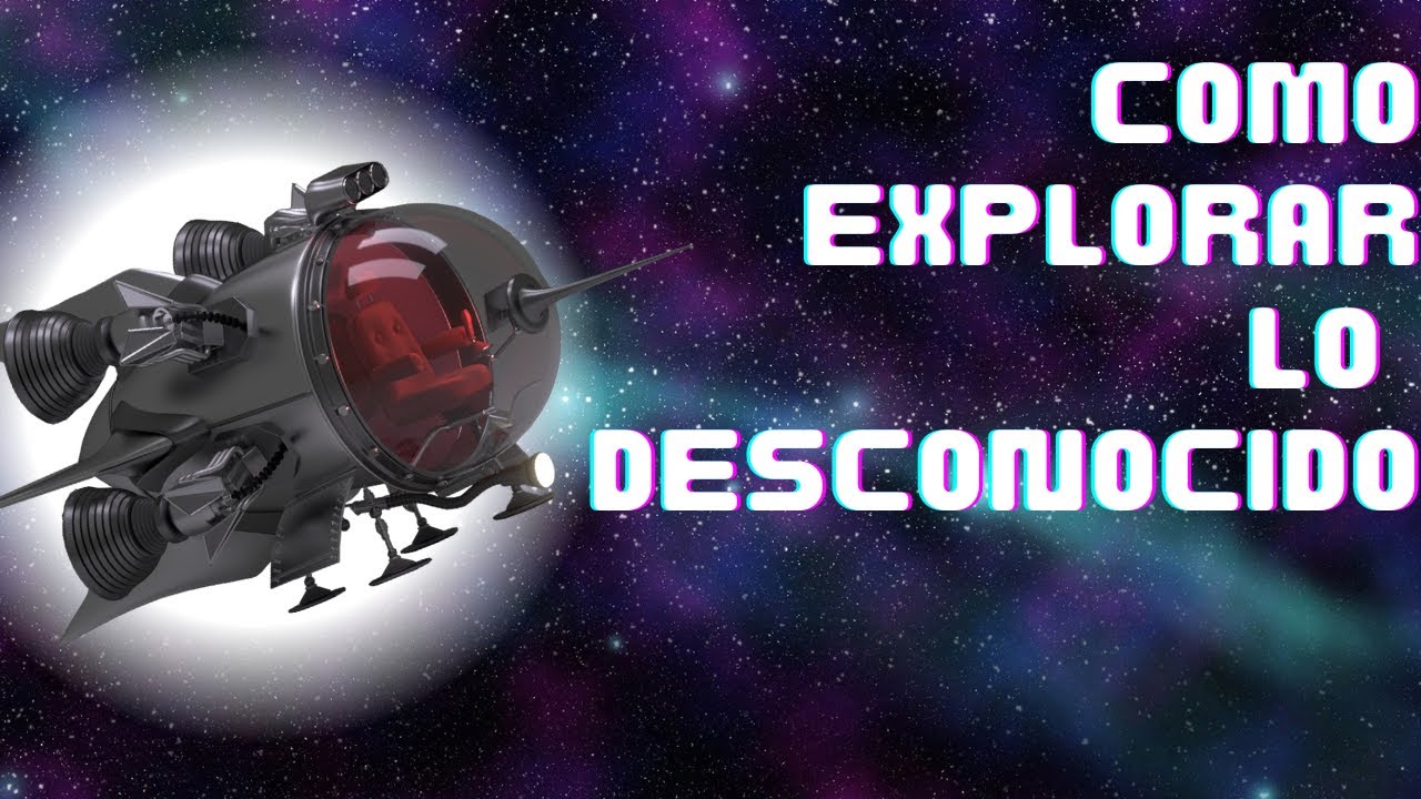 Como explorar lo desconocido