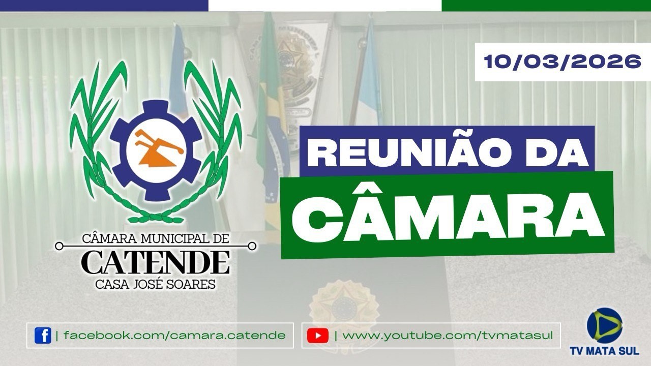 REUNIÃO DA CÂMARA DE VEREADORES DE CATENDE | 10/03/2026