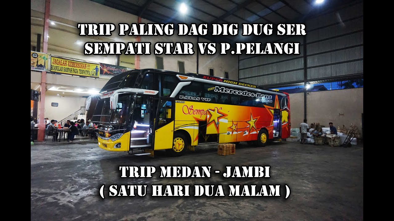 JJN 31 - NAIK BUS SEMPATI STAR TRIP MEDAN - JAMBI | DRIVERNYA GAK MAU NGALAH!! PEPET TERUS!